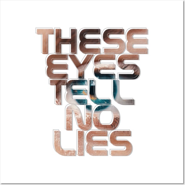 These Eyes Tell No Lies Wall Art by afternoontees